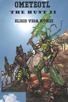 Ometeotl the Hunt II by Eligio Vega Nu?ez Paperback Book