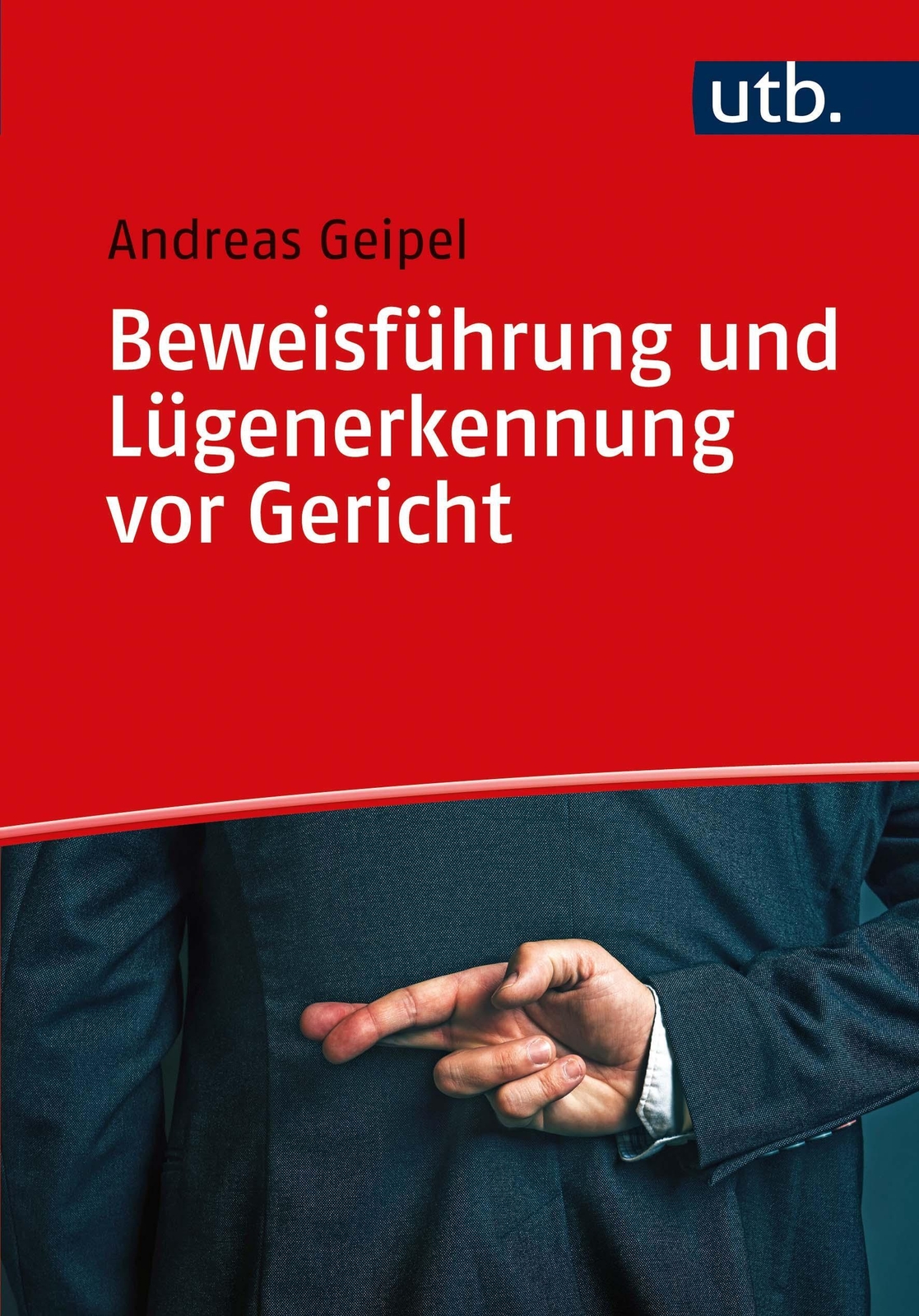 Beweisführung Und Lügenerkennung Vor Gericht | Andreas Geipel |