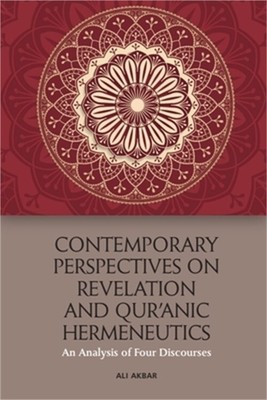 Contemporary Perspectives on Revelation and Qur'ānic Hermeneutics: An Analy