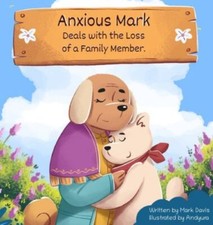 Anxious Mark Deals With The Loss Of A Family Member by Mark Davis, Davis, Lik...