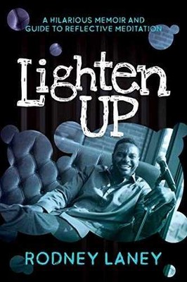 Lighten Up: A Hilarious Memoir and - Paperback, by Laney Rodney - Very Good