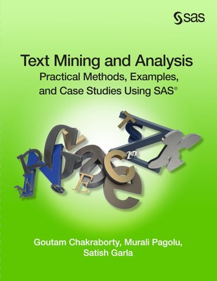Text Mining and Analysis: Practical Methods, Examples, and Case Studies Usin...