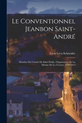 Lvy-Schneider - Le Conventionnel Jeanbon Saint-Andr  Membre Du Comit - X555z