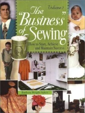 The "Business" of Sewing: How to Start, Achieve and Maintain Succ - GOOD
