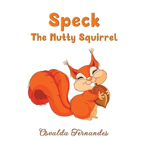 Osvalda Fernandes Speck The Nutty Squirrel (Tascabile)