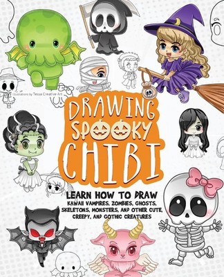 Drawing Spooky Chibi: Learn How to Draw Kawaii Vampires, Zombies, Ghosts, Skelet