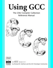 Using GCC: The GNU Compiler Collection Reference Manual for GCC 3.3.1 by Stallm