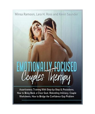 Emotionally Focused Couples Therapy: Assertiveness Training With Step-by-Step Pr