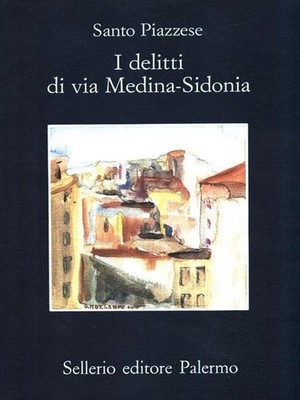 Santo Piazzese. Die Verbrechen der Via Medina-Sidonia - SELLERIO EDITORE PALERMO