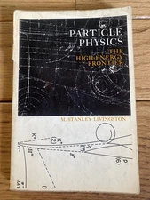 Particle Physics; the High-Energy Frontier M. Stanley Livingston 1968 Paperback