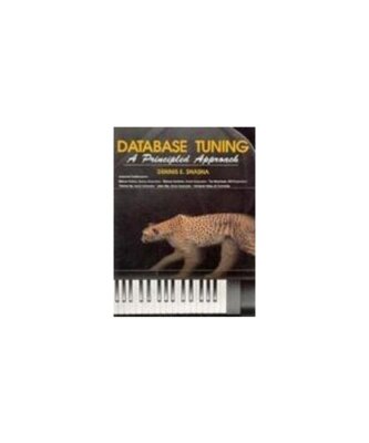 Database Tuning: A Principled Approach, Shasha, Dennis Elliott