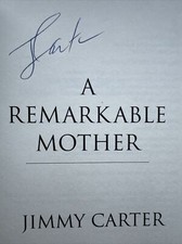 SIGNED President Jimmy Carter A Remarkable Mother First Edition Book