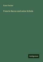 Kuno Fischer | Francis Bacon Und Seine Schule | Taschenbuch | Deutsch (2025)