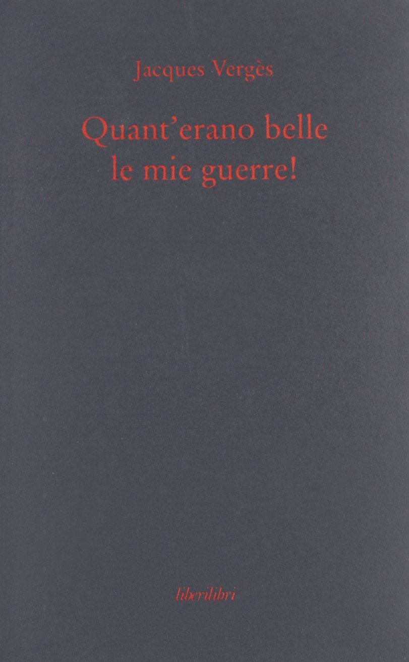 Libri Jacques VergEs - Quant'erano Belle Le Mie Guerre!