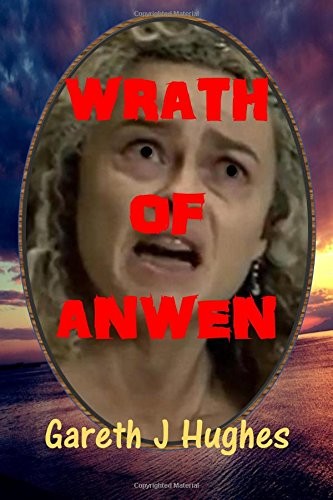 Wrath of Anwen: A village Cursed-Mr Gareth J Hughes