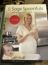 Sage Spoonfuls : Simple Recipes, Healthy Meals, Happy Babies by Liza Huber...