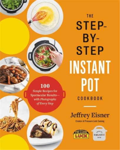 Jeffrey Eisner The Step-by-Step Instant Pot Cookbook (Tascabile)