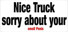Nice Truck Sorry About Your Small Penis Offroad Bumper Sticker / Decal BS-506004