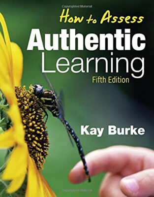 How to Assess Authentic Learning, Burke, Kay