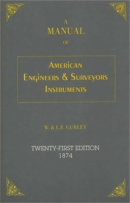 A Manual of American Engineer's and Surveyor's Instruments, 21st Edition (Paperb