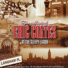Eric Coates : The Music of Eric Coates CD (2008) ***NEW*** Fast and FREE P & P