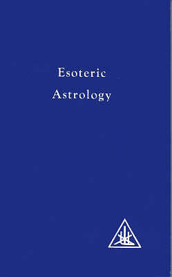 Treatise on Seven Rays: v. 3: Esoteric Astrology by Alice A. Bailey...