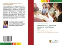 A RelevâNcia Da Biblioteca Escolar Na SatisfaçãO Da Leitura Lucyvania D'arc Duar
