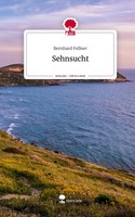 Bernhard Fellner | Sehnsucht. Life Is A Story - story.one | Buch | Deutsch
