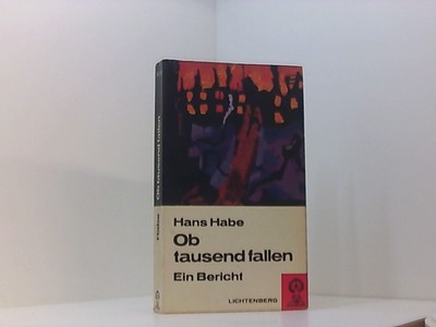 Ob tausend fallen : Ein Bericht. Habe Hans, (Verfasser):