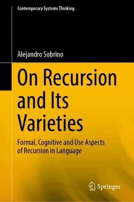 On Recursion and Its Varieties: Formal, Cognitive and Use Aspects of Recursion i