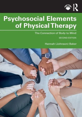 Psychosocial Elements of Physical Therapy The Connection of Body to Mind Baker