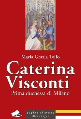 Maria Grazia Tolfo Caterina Visconti prima duchessa di Milano (Paperback)