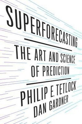 Superforecasting : The Art and Science of Prediction Hardcover