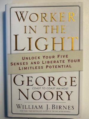 Worker in the Light : Unlock Your Five Senses and Liberate Your Limitless.(LN)