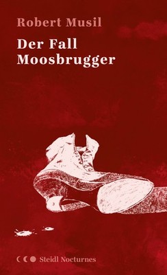 Robert Musil; Andreas Nohl / Der Fall Moosbrugger (Steidl Nocturnes)