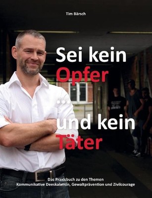 Sei kein Opfer ... und kein Tter: Das Praxisbuch zu den Themen Kommunikative Dee
