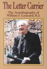 The Letter Carrier : Autobiography of William J. Leonard, S.J. Ha