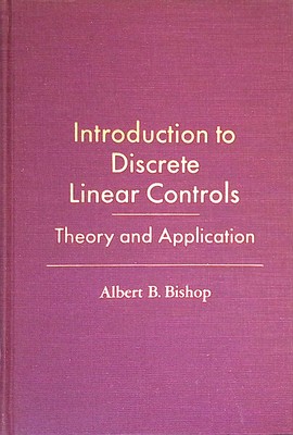 Introduction to Discrete Linear Controls: Theory and Application Bishop, Albert 