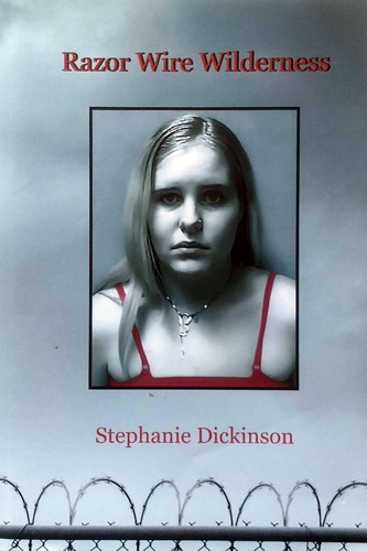 Razor Wire Wilderness by Stephanie Dickinson / 2021 Trade Paperback True Crime