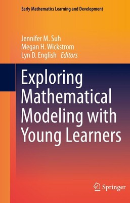 Exploring Mathematical Modeling with Young Learners Jennifer M. Suh