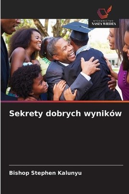 Sekrety dobrych wynikw by Bishop Stephen Kalunyu (Polish) Paperback Book