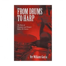 From Drums to Harp: The Story of Drummer and Harpist Robert M. Garcia