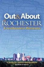 Out and about in Rochester and Southeastern Minnesota : A Guide f