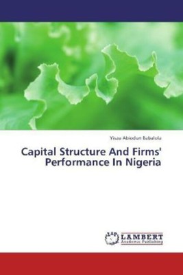 Yisau Abiodun Babalola | Capital Structure And Firms' Performance In Nigeria