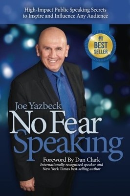 No Fear Speaking: High-Impact Public Speaking Secrets To Inspire And Influen...