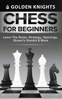 Chess for Beginners - Learn the Rules, Strategy, Openings, Queen's Gambit & More