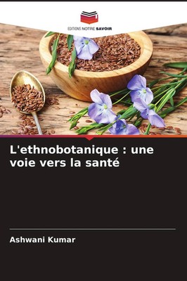 Ashwani Kumar | L'ethnobotanique : une voie vers la santé | Taschenbuch (2022)
