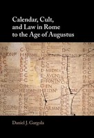 Daniel J. Gargola | Calendar, Cult, And Law In Rome To The Age Of Augustus