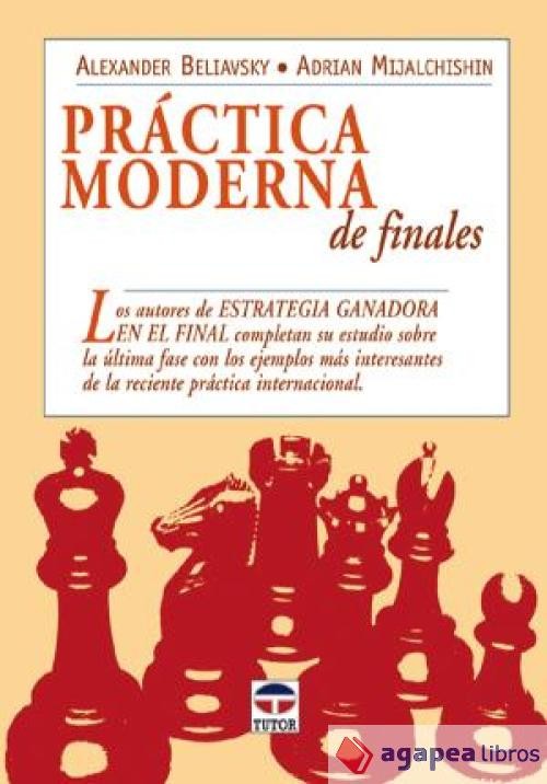PRACTICA MODERNA DE FINALES. NUEVO. ENVÍO URGENTE (Librería Agapea) - Beliavsky, Alexander; Mijalchishin; Adrian
