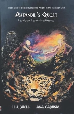 Avtandil's Quest: Book One of the Knight in the Panther Skin Trilogy by H.J. Bue